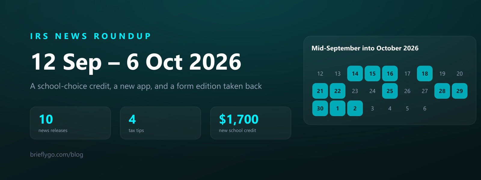 IRS News, 12 September – 6 October 2026: A School-Choice Credit, a New IRS App, and a Form Edition a Court Took Back